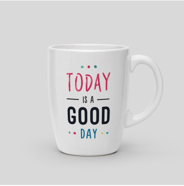 Mug Today is a good day